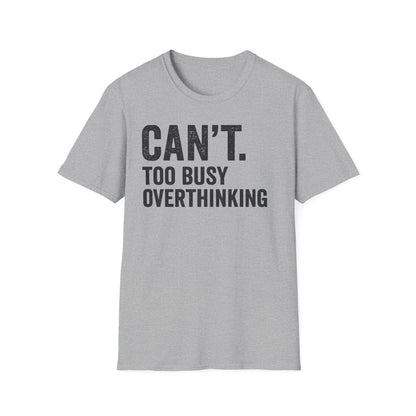 Overthinking Unisex T-Shirt, Funny Sarcastic Tee, Gift for Thinkers, Anxiety Humor Shirt, Casual Wear for All Occasions