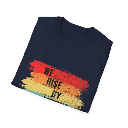 Inspirational Unisex T-Shirt - "We Rise By Lifting Others"