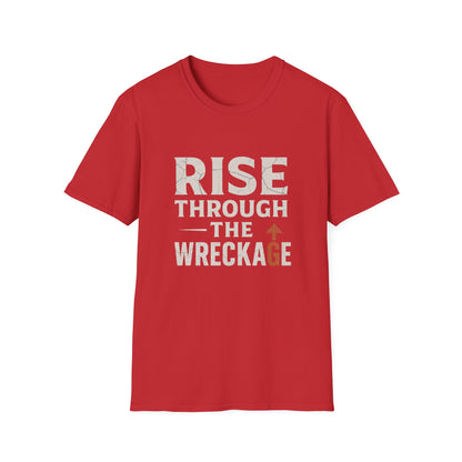 Inspirational Unisex Softstyle T-Shirt - Rise Through the Wreckage, Motivational Gift, Casual Wear, Workout Shirt, Uplifting Message Tee