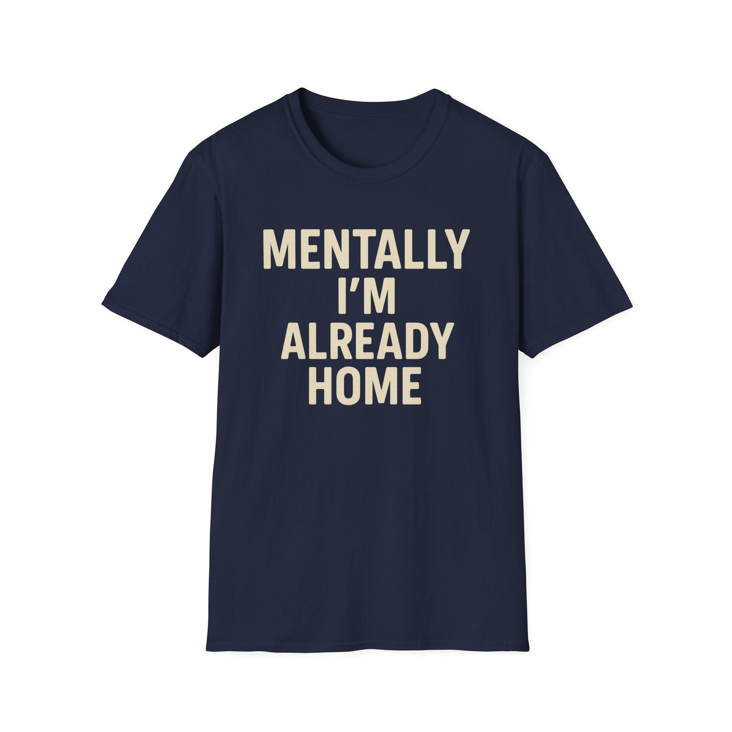 Mentally I'm Already Home Unisex Softstyle T-Shirt | Relaxed Casual Wear, Gift for Homebody, Cozy Vibes, Great for Lounging, Perfect [...]