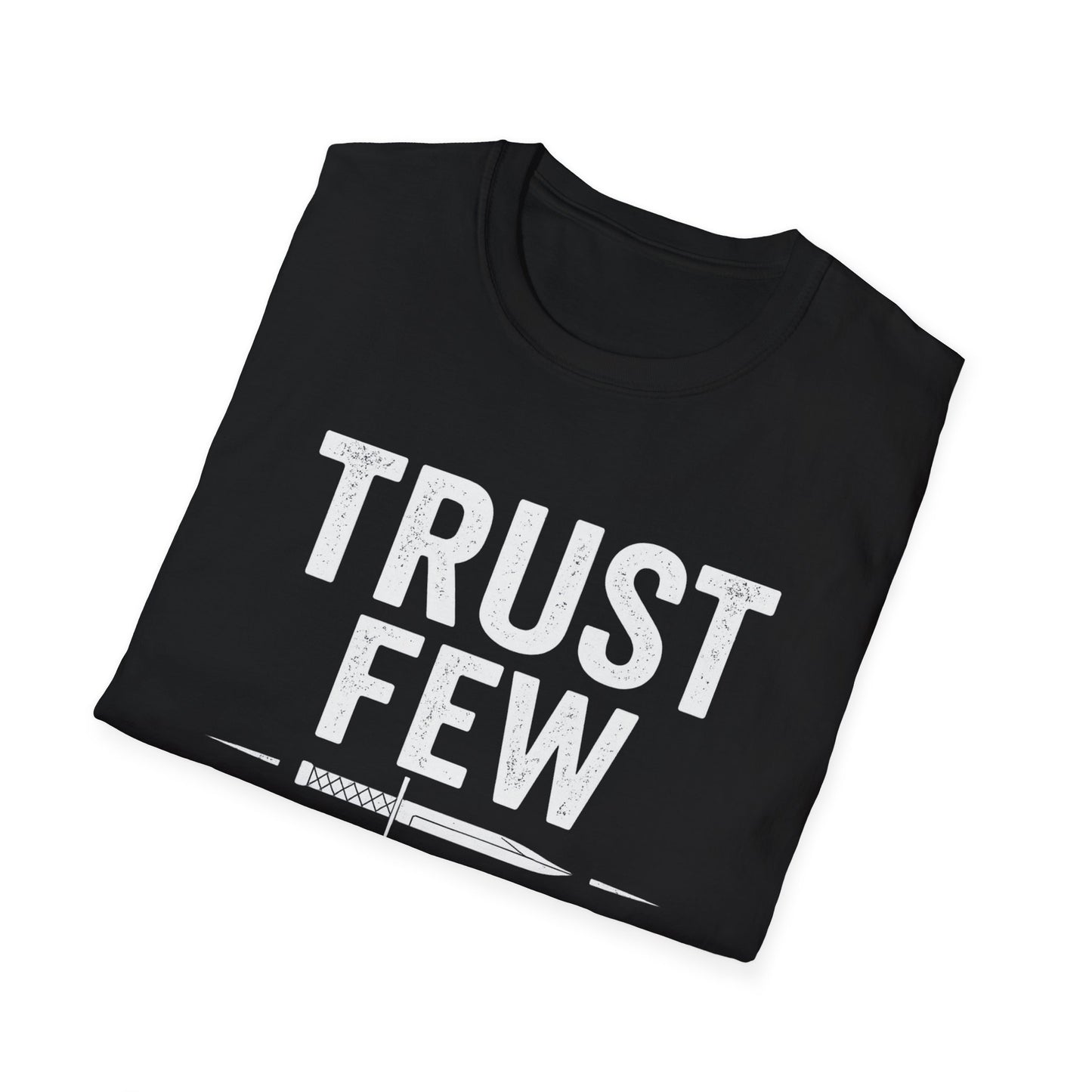 Trust Few Fear None Unisex T-Shirt | Softstyle Tee for Casual Wear, Gift for Friends, Motivational Apparel