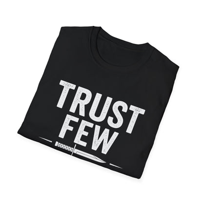 Trust Few Fear None Unisex T-Shirt | Softstyle Tee for Casual Wear, Gift for Friends, Motivational Apparel