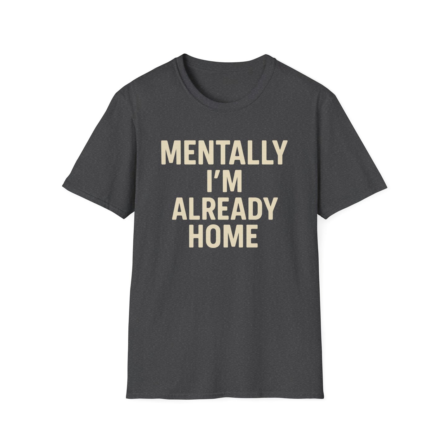 Mentally I'm Already Home Unisex Softstyle T-Shirt | Relaxed Casual Wear, Gift for Homebody, Cozy Vibes, Great for Lounging, Perfect [...]