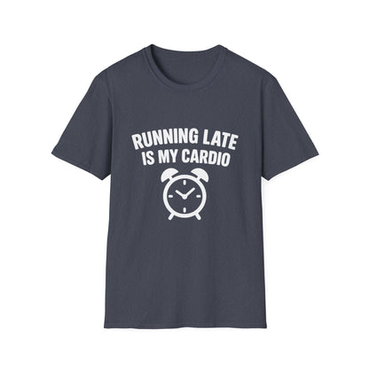 Funny Running Late is My Cardio Unisex T-Shirt | Gift for Busy People, Unique Apparel, Casual Wear, Humor Tee, Birthday Gift