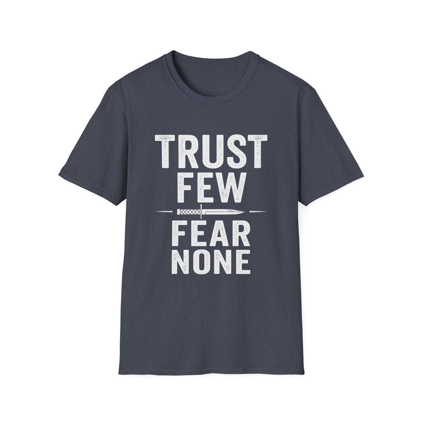Trust Few Fear None Unisex T-Shirt | Softstyle Tee for Casual Wear, Gift for Friends, Motivational Apparel