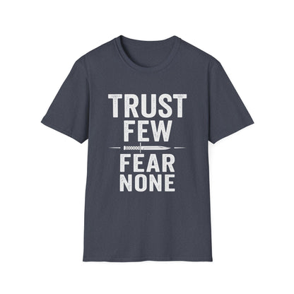 Trust Few Fear None Unisex T-Shirt | Softstyle Tee for Casual Wear, Gift for Friends, Motivational Apparel