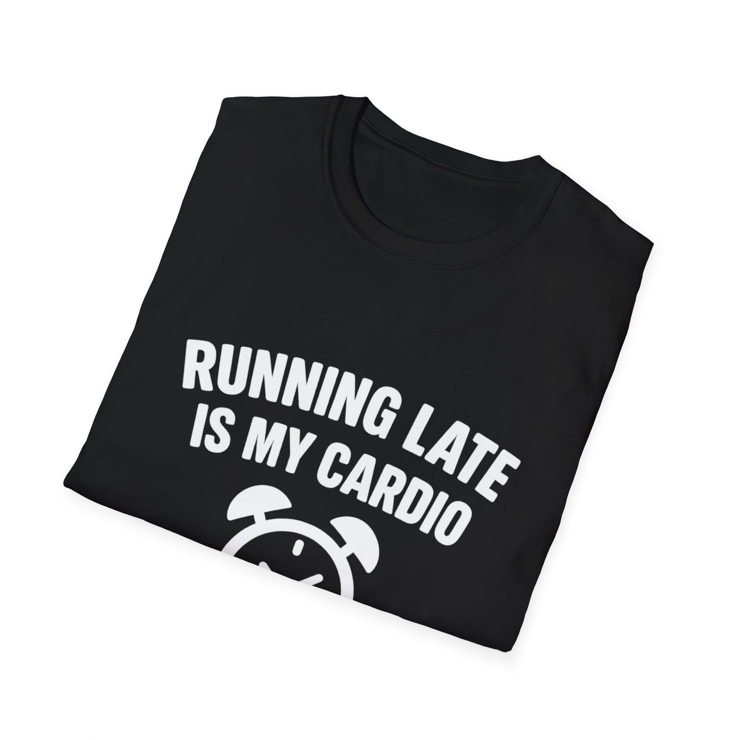 Funny Running Late is My Cardio Unisex T-Shirt | Gift for Busy People, Unique Apparel, Casual Wear, Humor Tee, Birthday Gift