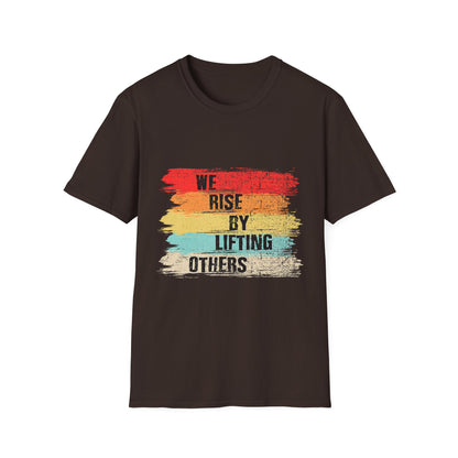 Inspirational Unisex T-Shirt - "We Rise By Lifting Others"
