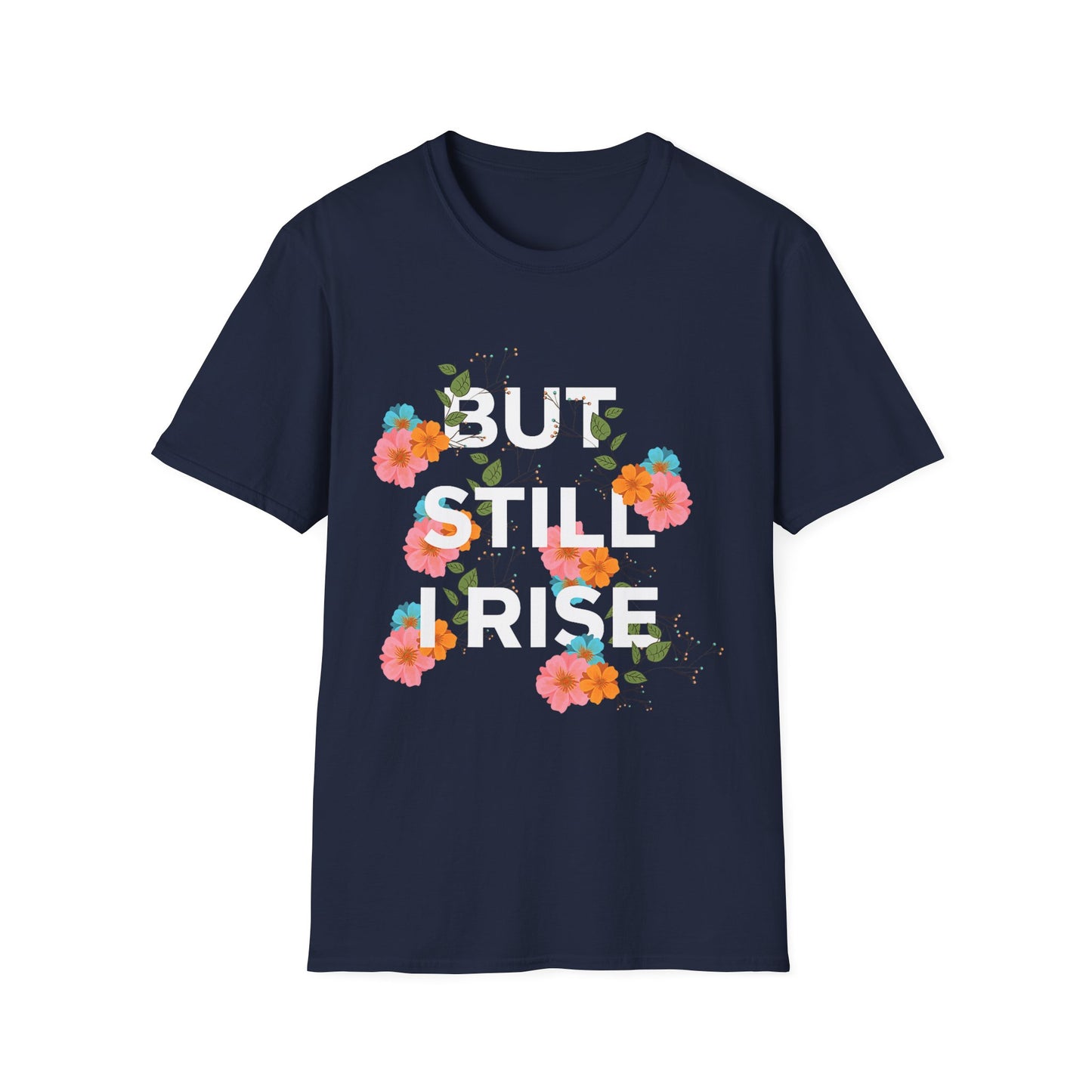 Empowering Floral Quote T-Shirt: 'But Still I Rise'