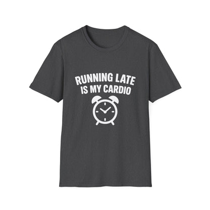 Funny Running Late is My Cardio Unisex T-Shirt | Gift for Busy People, Unique Apparel, Casual Wear, Humor Tee, Birthday Gift