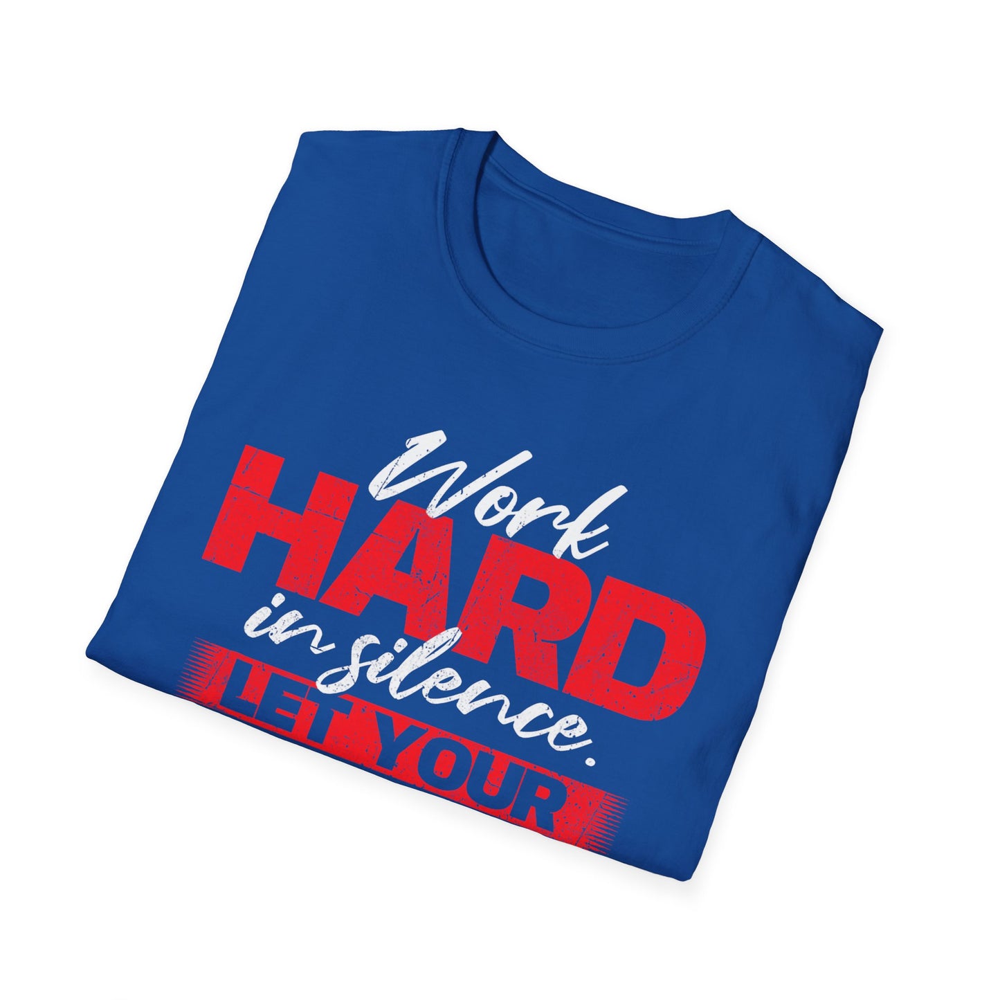 Work Hard in Silence Unisex Softstyle T-Shirt