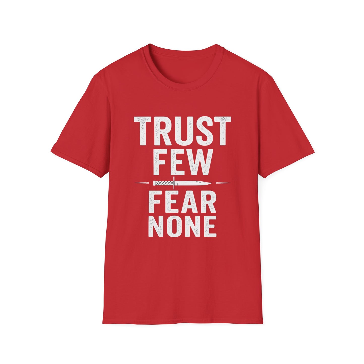 Trust Few Fear None Unisex T-Shirt | Softstyle Tee for Casual Wear, Gift for Friends, Motivational Apparel