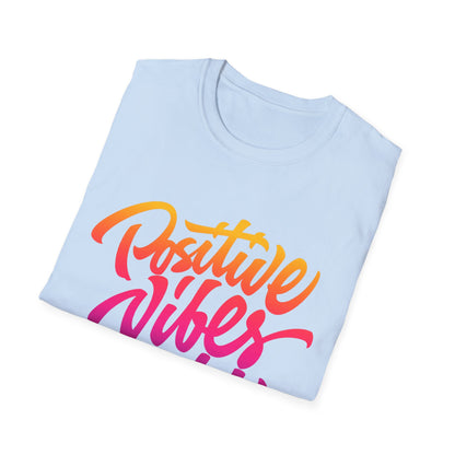 Positive Vibes Unisex T-Shirt - Softstyle Tee for Everyday Comfort