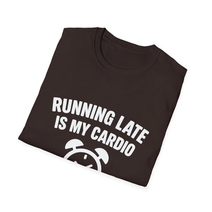 Funny Running Late is My Cardio Unisex T-Shirt | Gift for Busy People, Unique Apparel, Casual Wear, Humor Tee, Birthday Gift