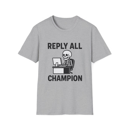 Reply All Champion Skeleton T-Shirt, Funny Office Humor Tee, Unisex Casual Wear, Halloween Gift, Great for Coworkers, Meme Lovers
