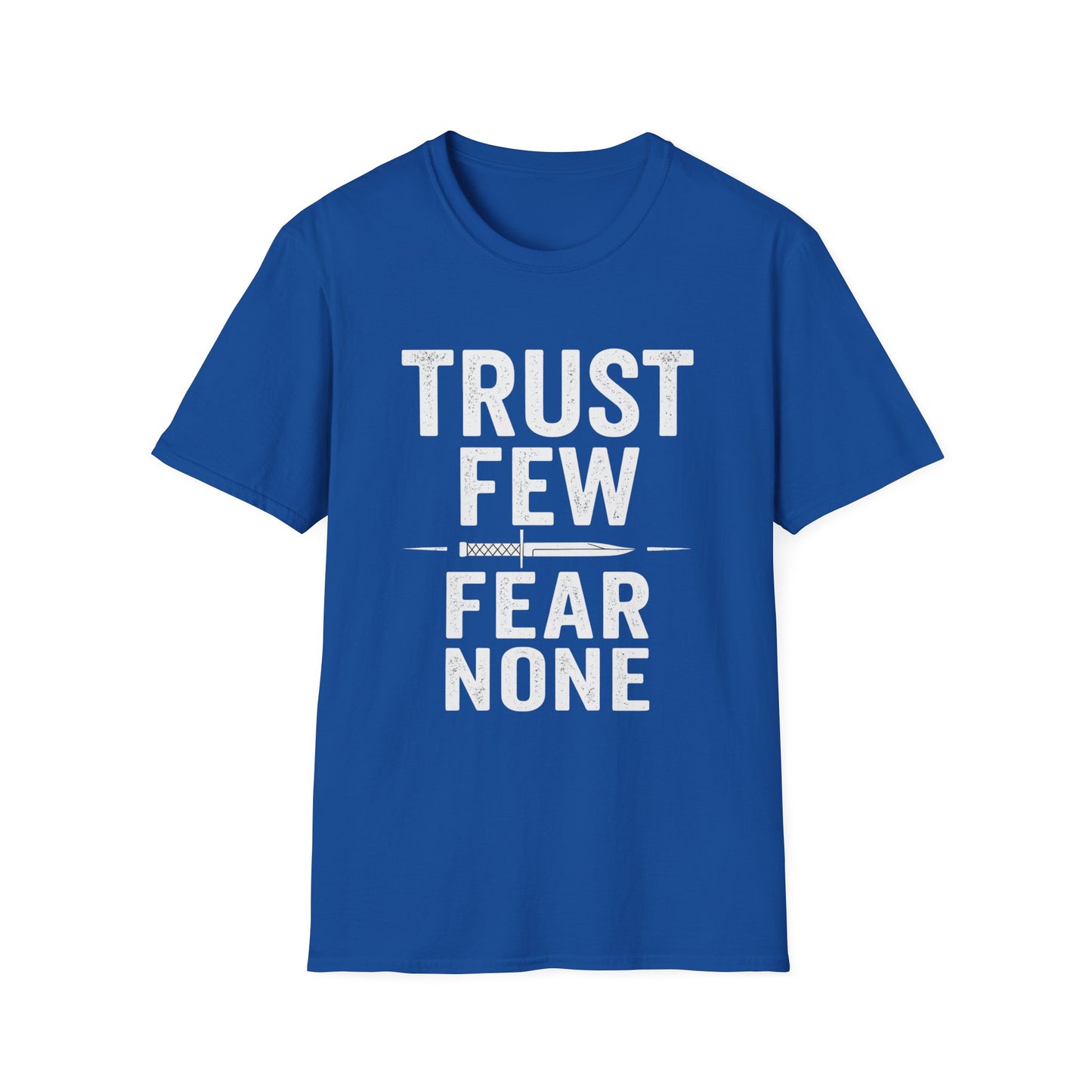 Trust Few Fear None Unisex T-Shirt | Softstyle Tee for Casual Wear, Gift for Friends, Motivational Apparel