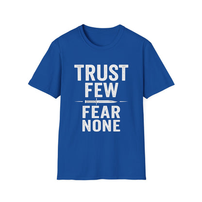Trust Few Fear None Unisex T-Shirt | Softstyle Tee for Casual Wear, Gift for Friends, Motivational Apparel