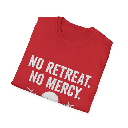 No Retreat, No Mercy Unisex T-Shirt - Motivational Tee, Gift for Fitness Enthusiasts, Casual Wear, Graphic Shirt, Inspiring Apparel
