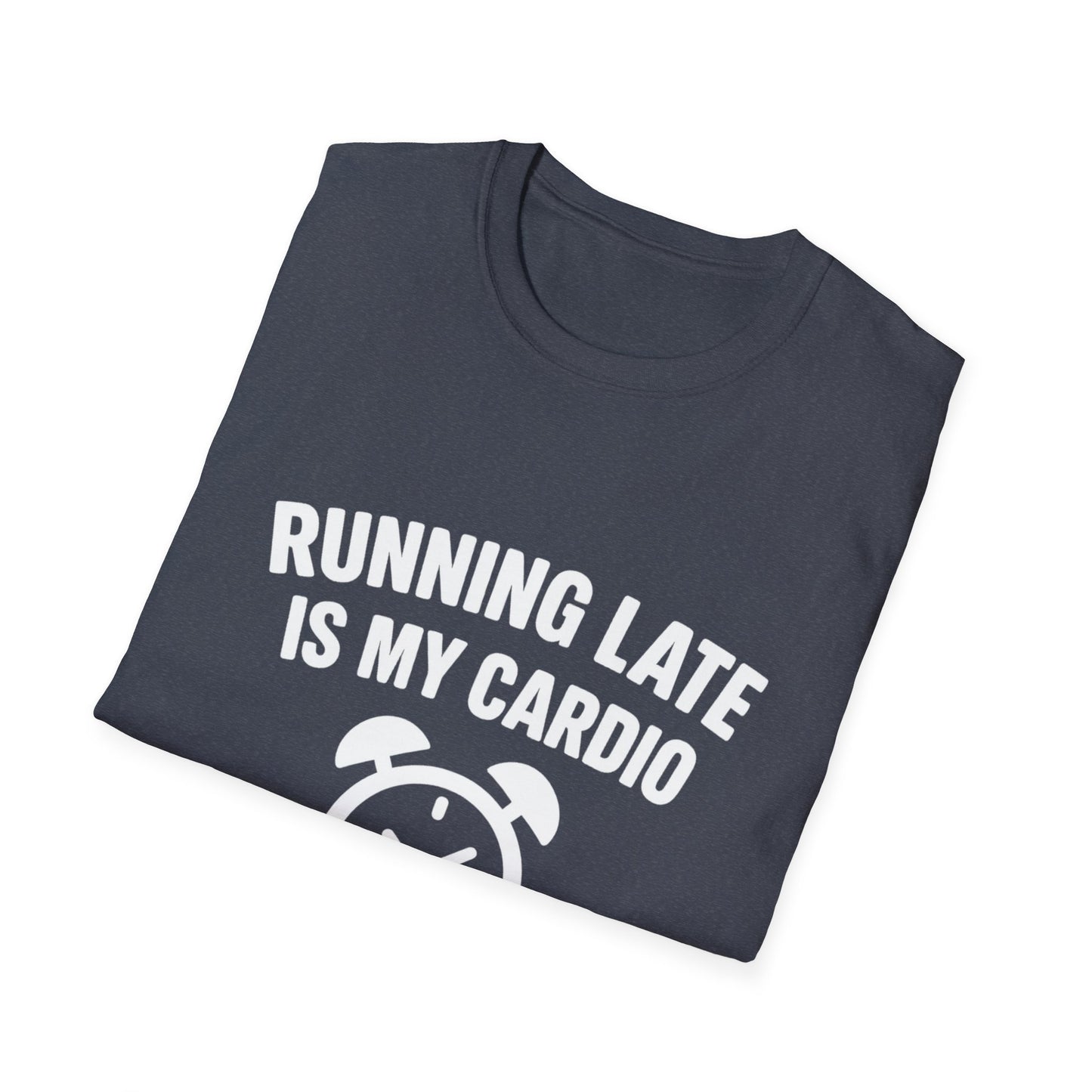 Funny Running Late is My Cardio Unisex T-Shirt | Gift for Busy People, Unique Apparel, Casual Wear, Humor Tee, Birthday Gift