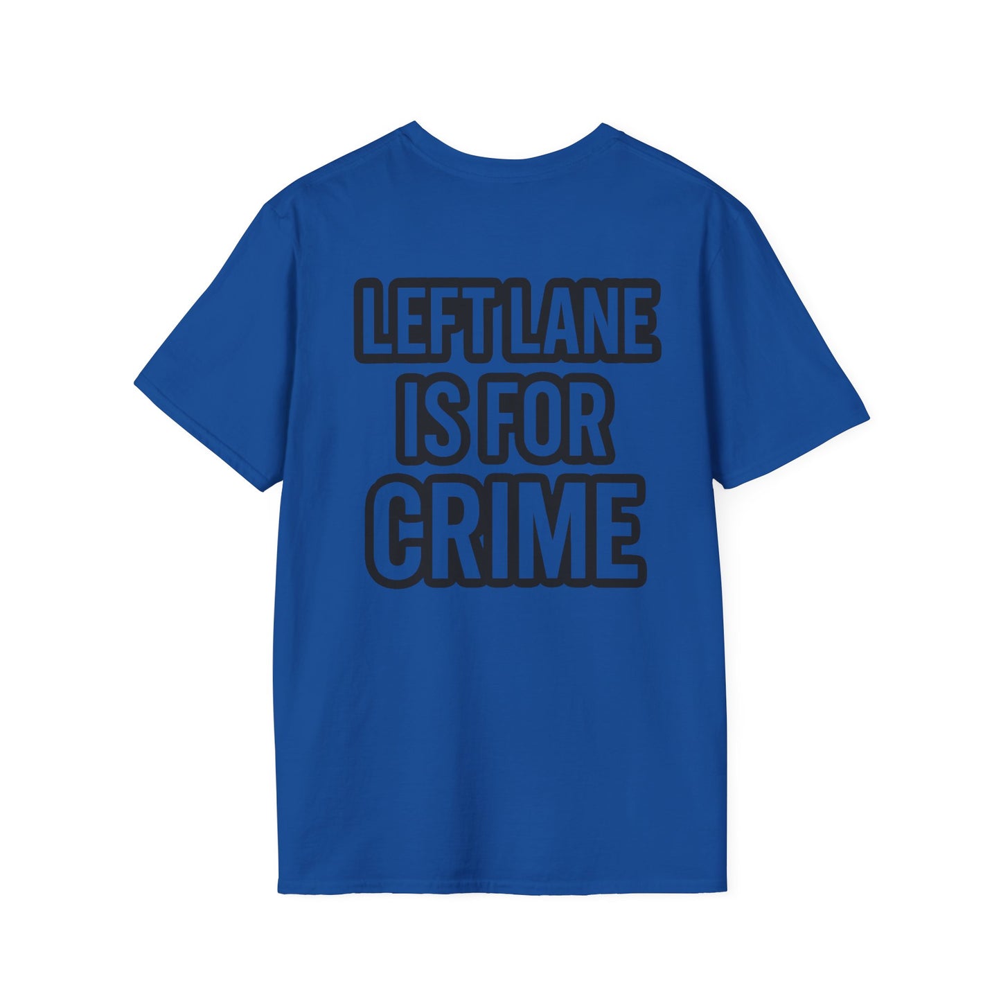 Unisex Softstyle Tee - 'Left Lane is for Crime' Funny Graphic T-Shirt, Casual Wear, Gift for Drivers, Everyday Humor