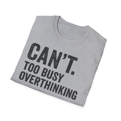 Overthinking Unisex T-Shirt, Funny Sarcastic Tee, Gift for Thinkers, Anxiety Humor Shirt, Casual Wear for All Occasions