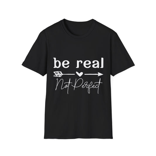 Be Real Not Perfect Unisex T-Shirt