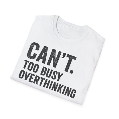 Overthinking Unisex T-Shirt, Funny Sarcastic Tee, Gift for Thinkers, Anxiety Humor Shirt, Casual Wear for All Occasions