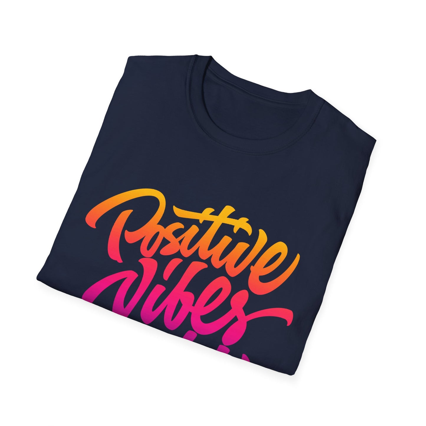 Positive Vibes Unisex T-Shirt - Softstyle Tee for Everyday Comfort