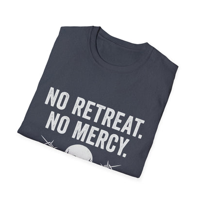 No Retreat, No Mercy Unisex T-Shirt - Motivational Tee, Gift for Fitness Enthusiasts, Casual Wear, Graphic Shirt, Inspiring Apparel