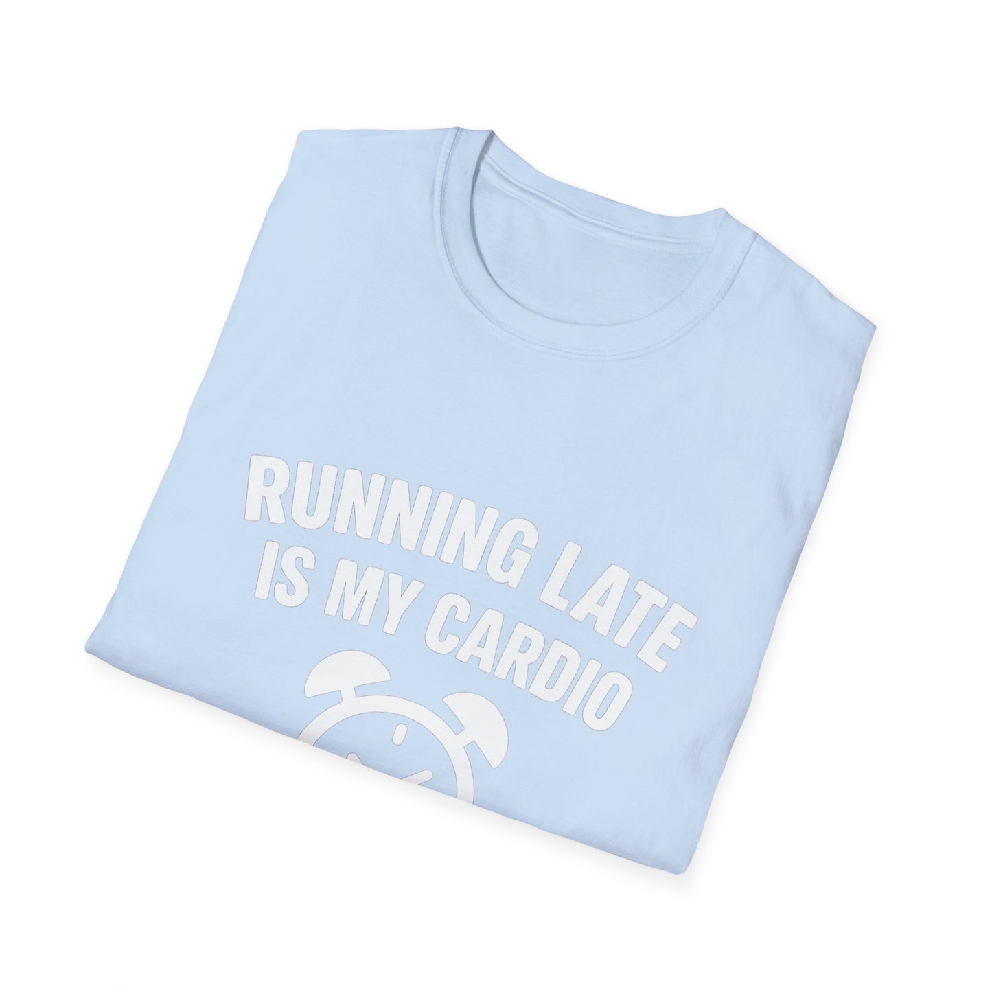 Funny Running Late is My Cardio Unisex T-Shirt | Gift for Busy People, Unique Apparel, Casual Wear, Humor Tee, Birthday Gift