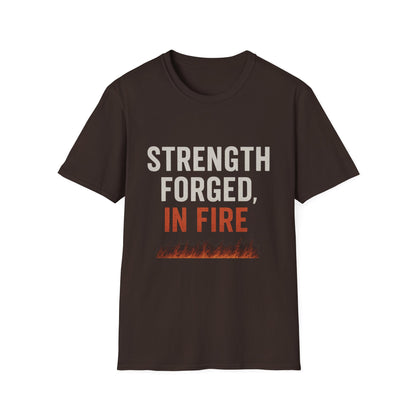 Strength Forged in Fire Unisex T-Shirt, Inspirational Tee, Motivational Shirt, Gift for Him/Her, Casual Wear, Fire Lover's Apparel