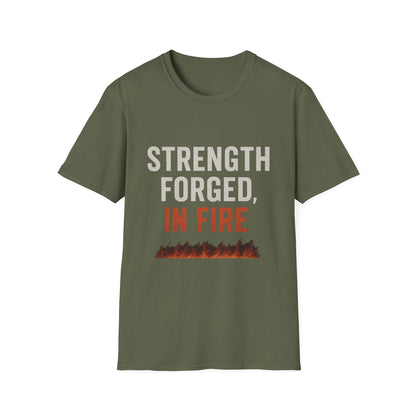 Strength Forged in Fire Unisex T-Shirt, Inspirational Tee, Motivational Shirt, Gift for Him/Her, Casual Wear, Fire Lover's Apparel