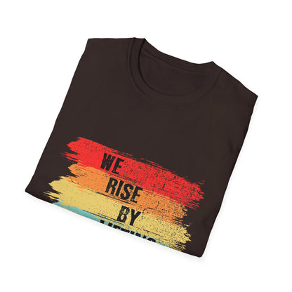 Inspirational Unisex T-Shirt - "We Rise By Lifting Others"