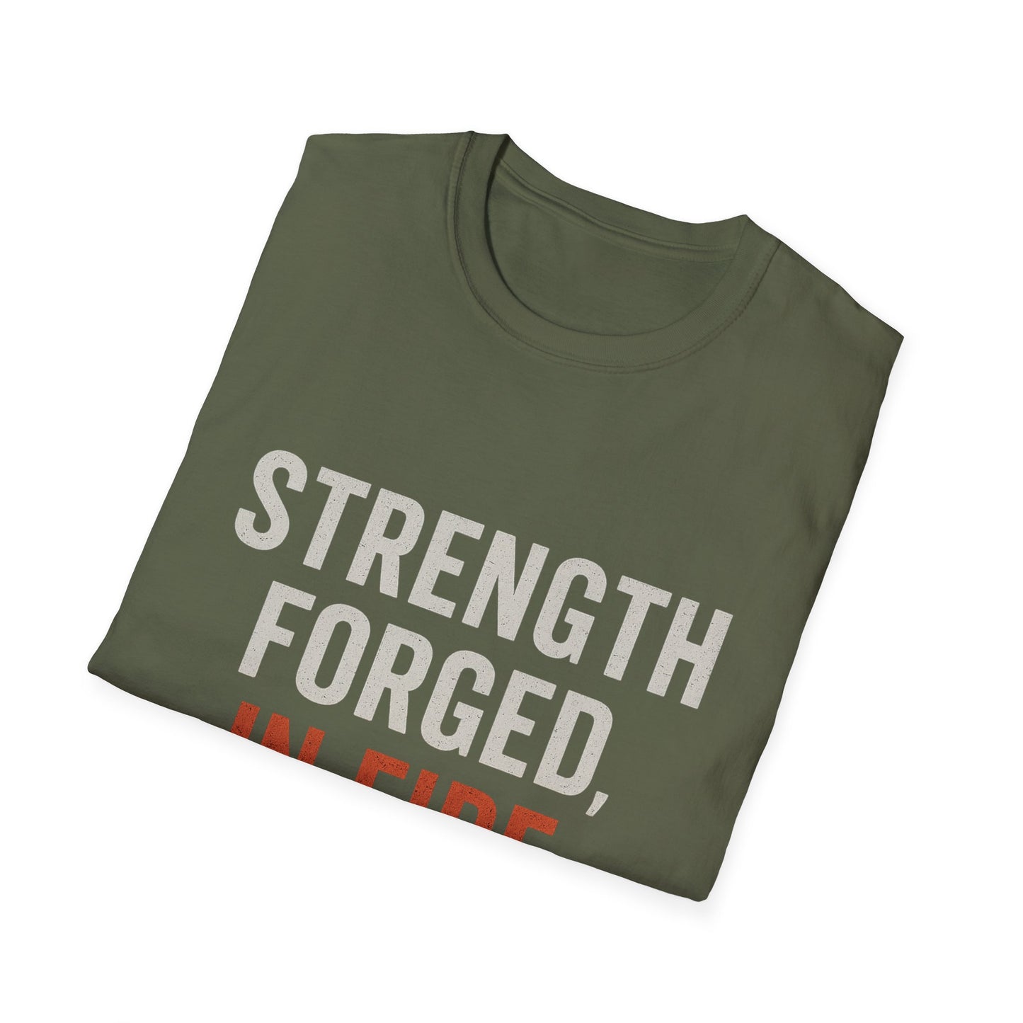 Strength Forged in Fire Unisex T-Shirt, Inspirational Tee, Motivational Shirt, Gift for Him/Her, Casual Wear, Fire Lover's Apparel