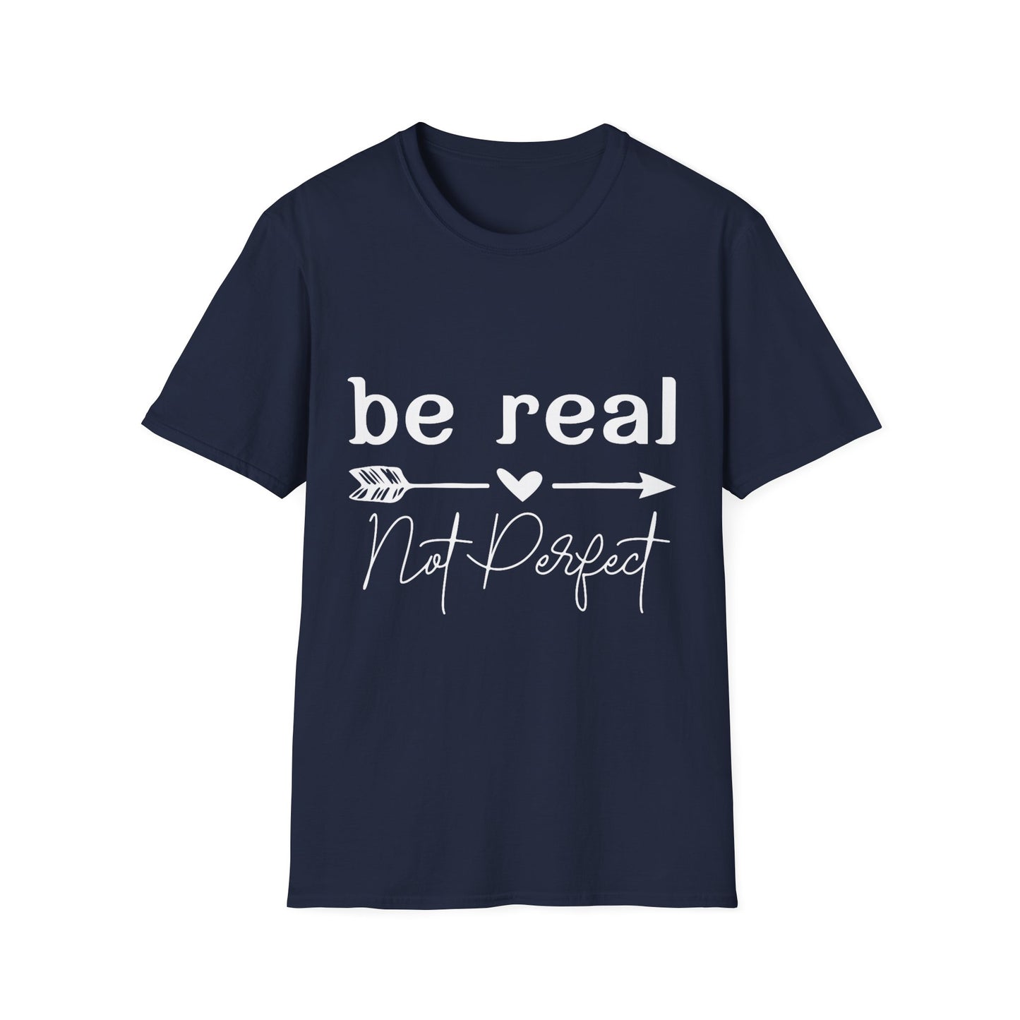 Be Real Not Perfect Unisex T-Shirt