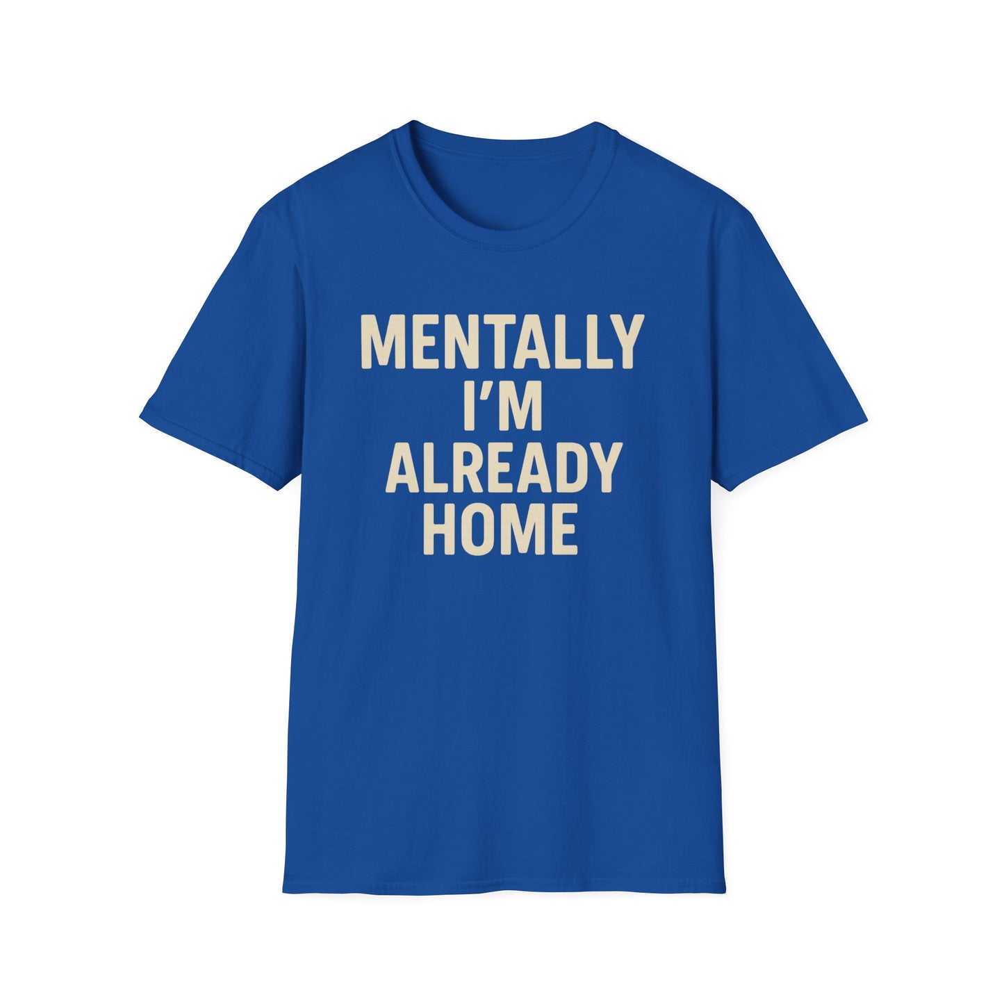 Mentally I'm Already Home Unisex Softstyle T-Shirt | Relaxed Casual Wear, Gift for Homebody, Cozy Vibes, Great for Lounging, Perfect [...]