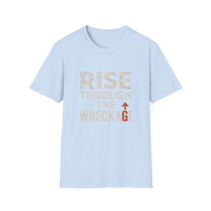 Inspirational Unisex Softstyle T-Shirt - Rise Through the Wreckage, Motivational Gift, Casual Wear, Workout Shirt, Uplifting Message Tee