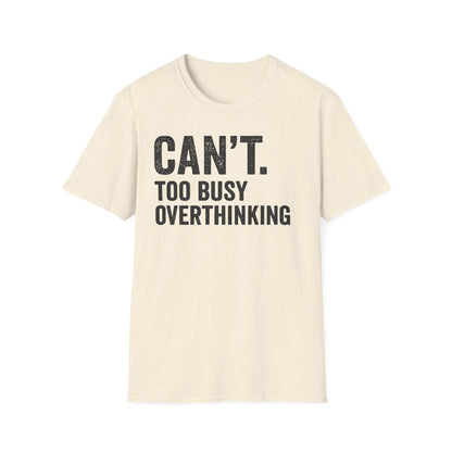 Overthinking Unisex T-Shirt, Funny Sarcastic Tee, Gift for Thinkers, Anxiety Humor Shirt, Casual Wear for All Occasions