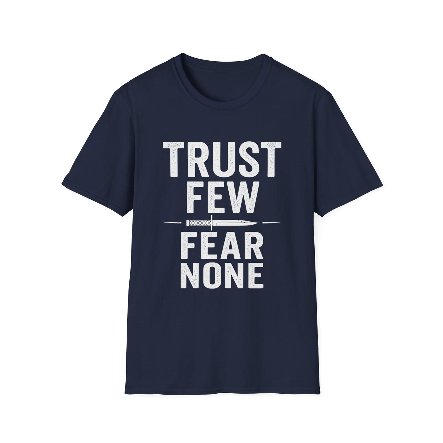Trust Few Fear None Unisex T-Shirt | Softstyle Tee for Casual Wear, Gift for Friends, Motivational Apparel