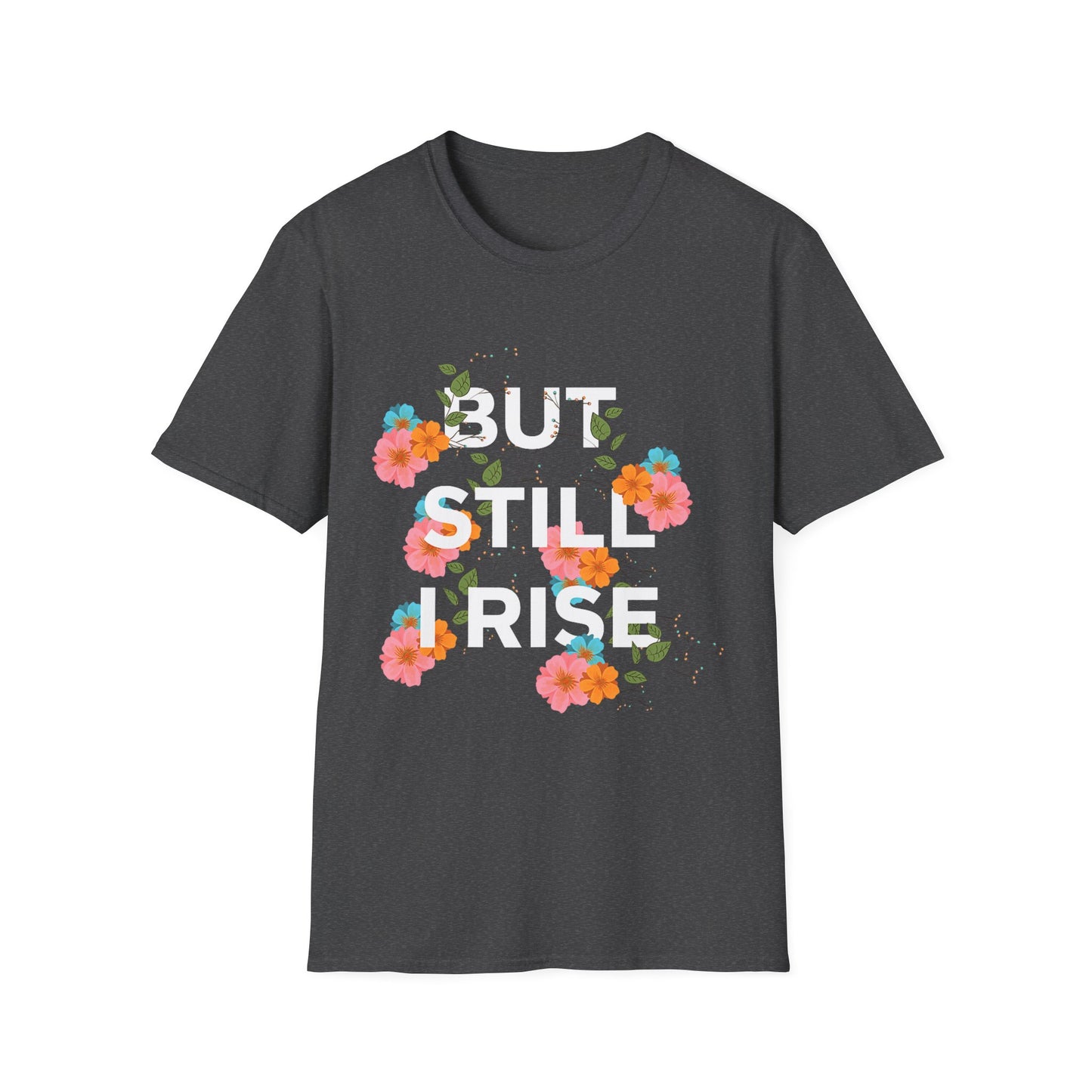 Empowering Floral Quote T-Shirt: 'But Still I Rise'