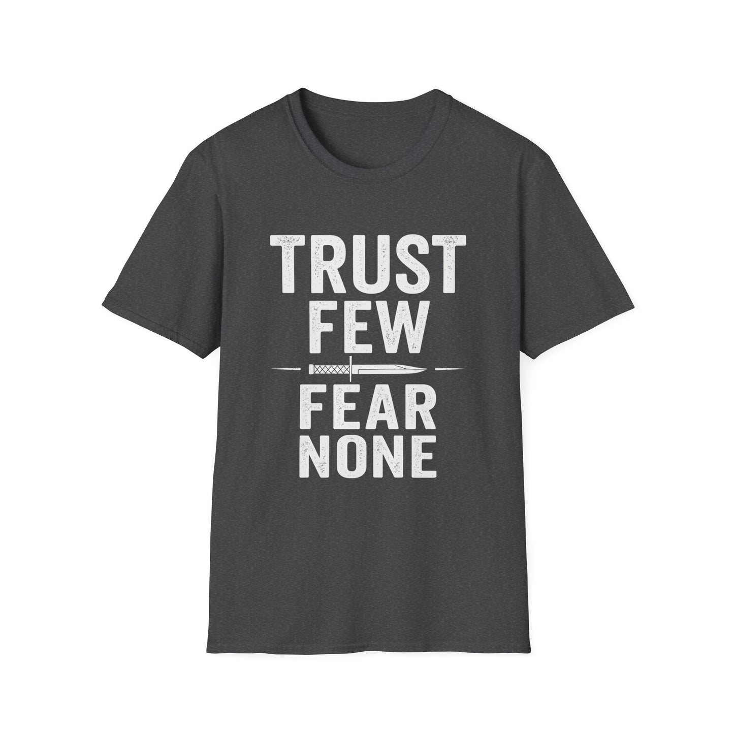 Trust Few Fear None Unisex T-Shirt | Softstyle Tee for Casual Wear, Gift for Friends, Motivational Apparel