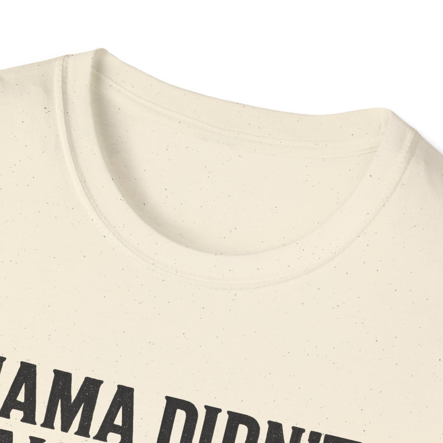 Mama Didn't Raise a Bitch Unisex T-Shirt | Fun Gift for Brothers | Casual Tee for Family Gatherings, Birthdays, Humor, Everyday Wear