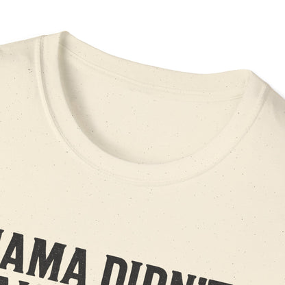 Mama Didn't Raise a Bitch Unisex T-Shirt | Fun Gift for Brothers | Casual Tee for Family Gatherings, Birthdays, Humor, Everyday Wear