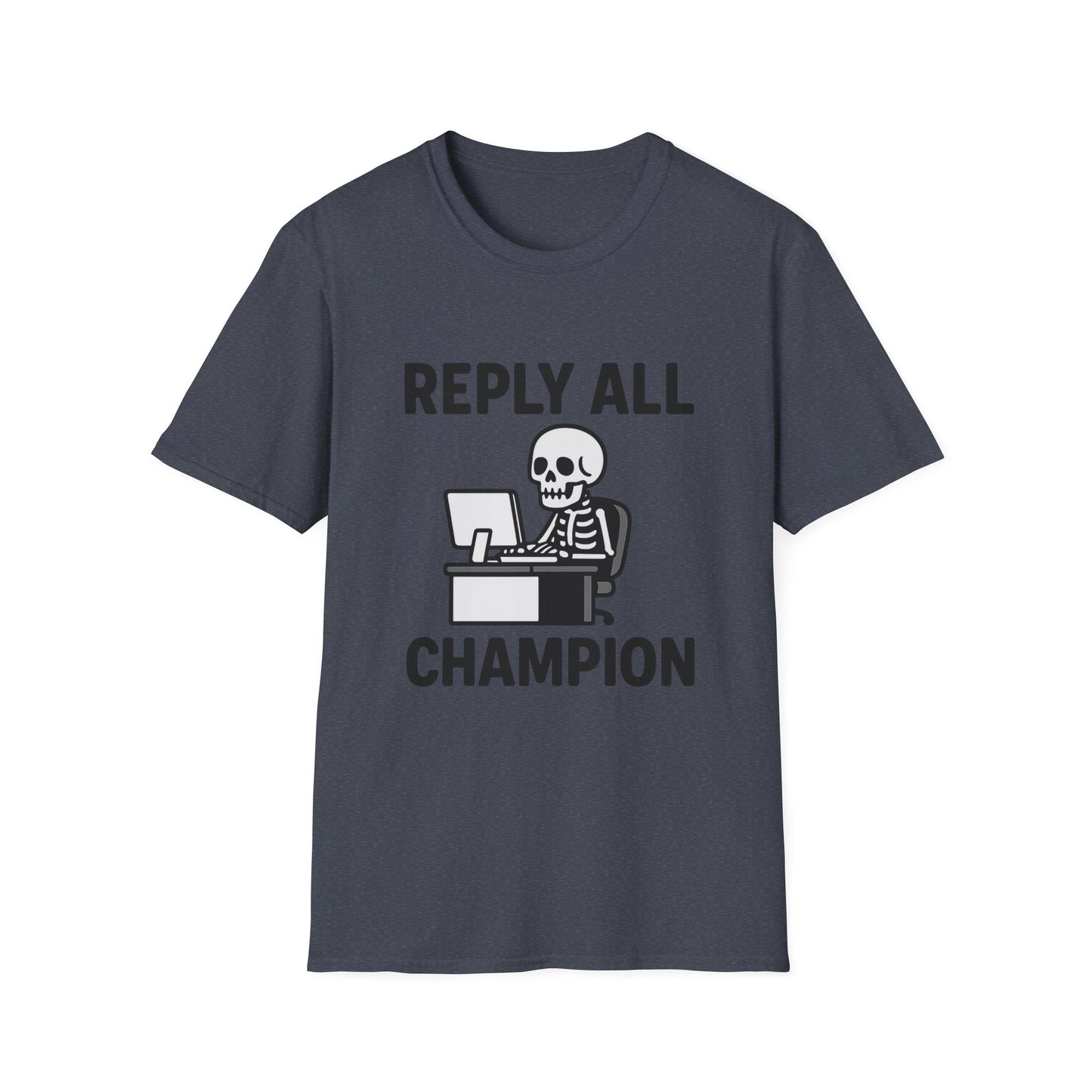 Reply All Champion Skeleton T-Shirt, Funny Office Humor Tee, Unisex Casual Wear, Halloween Gift, Great for Coworkers, Meme Lovers