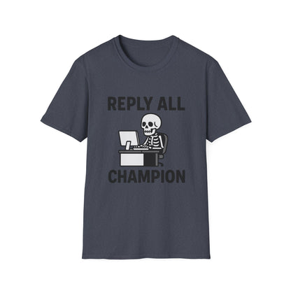 Reply All Champion Skeleton T-Shirt, Funny Office Humor Tee, Unisex Casual Wear, Halloween Gift, Great for Coworkers, Meme Lovers