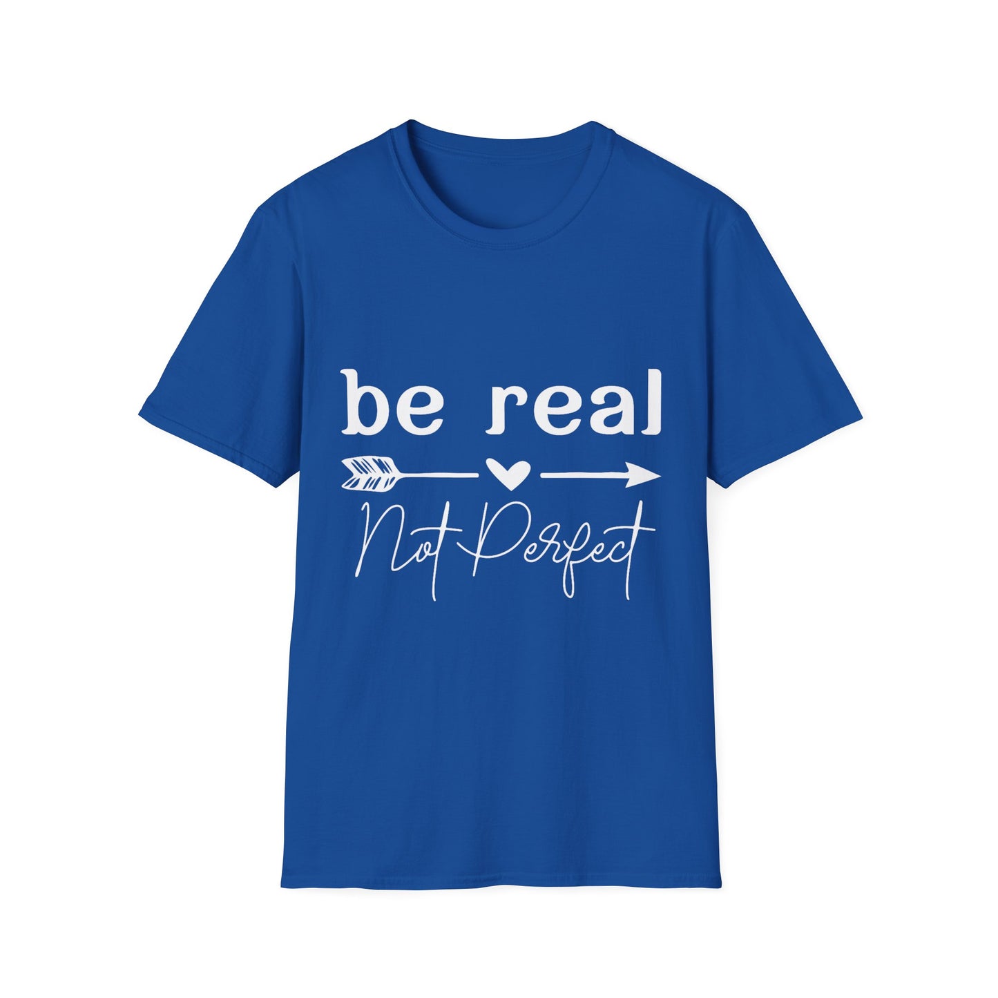 Be Real Not Perfect Unisex T-Shirt