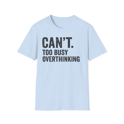 Overthinking Unisex T-Shirt, Funny Sarcastic Tee, Gift for Thinkers, Anxiety Humor Shirt, Casual Wear for All Occasions
