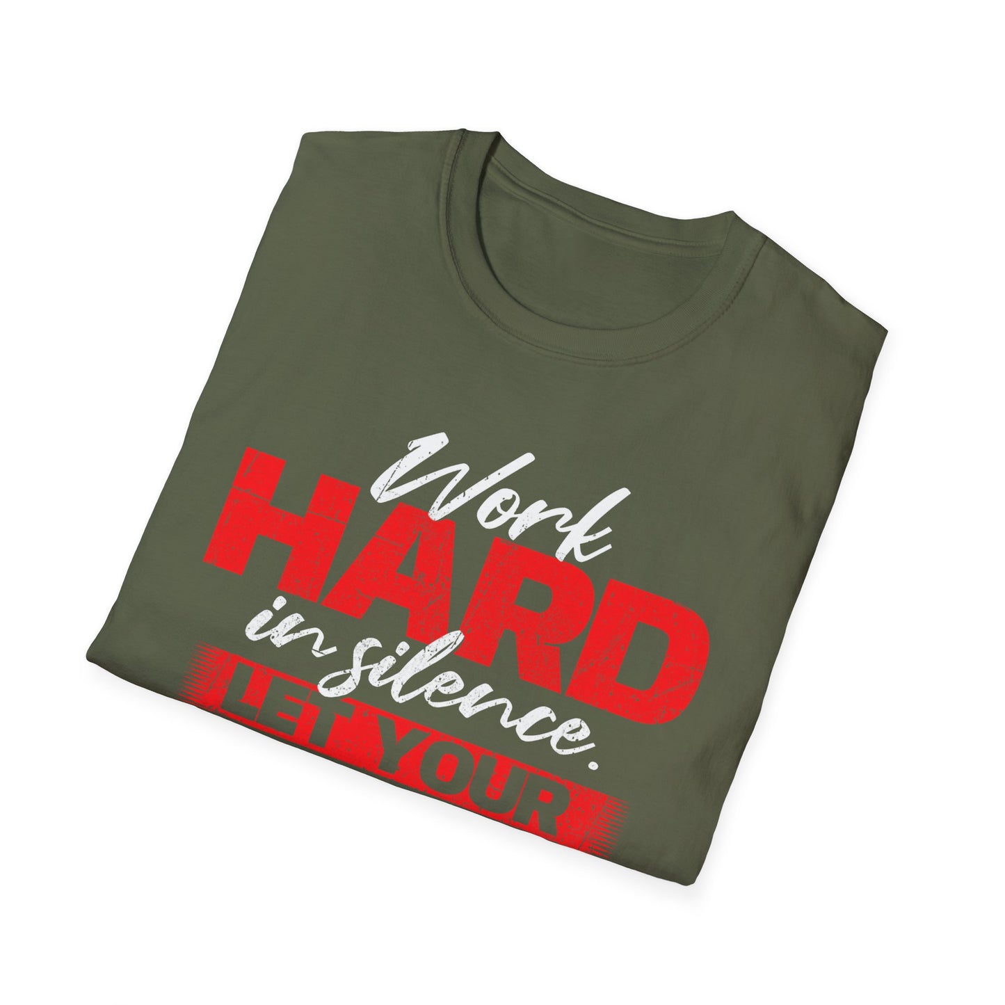 Work Hard in Silence Unisex Softstyle T-Shirt