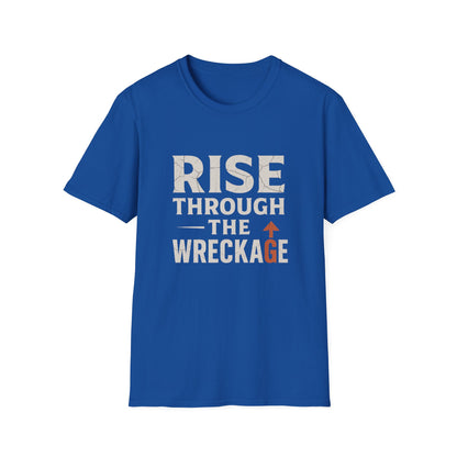 Inspirational Unisex Softstyle T-Shirt - Rise Through the Wreckage, Motivational Gift, Casual Wear, Workout Shirt, Uplifting Message Tee