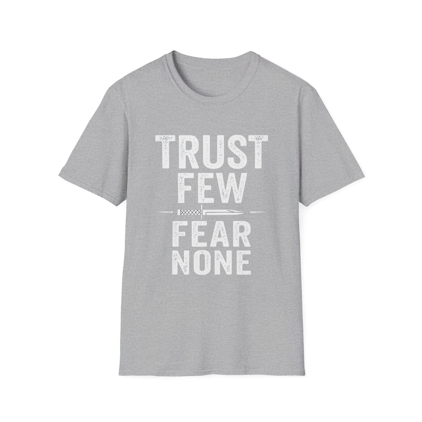 Trust Few Fear None Unisex T-Shirt | Softstyle Tee for Casual Wear, Gift for Friends, Motivational Apparel